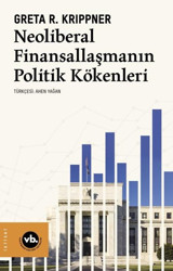 Neoliberal Finansallaşmanın Politik Kökenleri Greta R. Krippner VakıfBank Kültür Yayınları