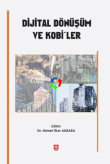 Dijital Dönüşüm ve Kobiler Ahmet İlker Akbaba Ekin Basım Yayın