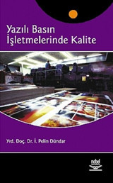 Yazılı Basın İşletmelerinde Kalite İ. Pelin Dündar Nobel Akademik Yayıncılık