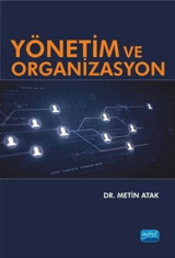 Yönetim ve Organizasyon Metin Atak Nobel Akademik Yayıncılık