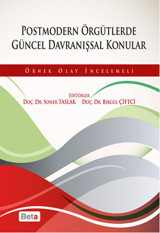 Postmodern Örgütlerde Güncel Davranışsal Konular Soner Taslak, Birgül Çiftçi Beta Yayınları