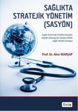 Sağlıkta Stratejik Yönetim Akın Marşap Beta Yayınları