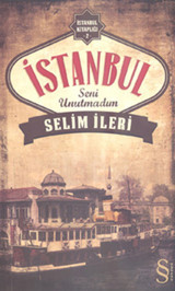 İstanbul Seni Unutmadım Selim İleri Everest Yayınları