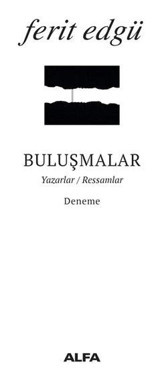 Buluşmalar-Yazarlar Ressamlar Ferit Edgü Alfa Yayıncılık