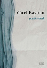 Poetik Varlık Yücel Kayıran Everest Yayınları