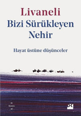 Bizi Sürükleyen Nehir - Hayat Üstüne Düşünceler Zülfü Livaneli Doğan Kitap