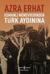 Osmanlı Münevverinden Türk Aydınına Azra Erhat İş Bankası Kültür Yayınları