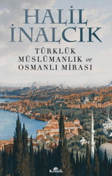 Türklük Müslümanlık ve Osmanlı Mirası Halil İnalcık Kronik Kitap