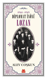 Diplomat İnönü Lozan 1922-1923 Alev Coşkun Kırmızı Kedi