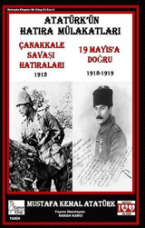 Atatürk'ün Hatıra Mülakatları - Çanakkale Savaş Hatıraları 1915 - 19 Mayıs'a Doğru 1918-1919 Mustafa Kemal Atatürk Kaptan Kitap