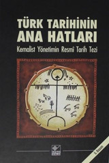Türk Tarihinin Ana Hatları-Kemalist Yönetimin Resmi Tarih Tezi Kolektif Kaynak Yayınları