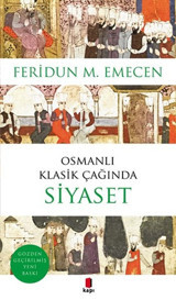 Osmanlı Klasik Çağında Siyaset Feridun M. Emecen Kapı Yayınları