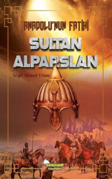 Anadolu'nun Fatihi Sultan Alparslan Seyit Ahmet Uzun Selimer