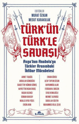 Türk'ün Türk'le Savaşı - Asya'dan Anadolu'ya Türkler Arasındaki İktidar Mücadelesi Kolektif Kronik Kitap