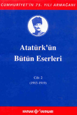 Atatürk'ün Bütün Eserleri-Cilt 2 / (1915-1919) Mustafa Kemal Atatürk Kaynak Yayınları
