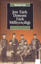 Jön Türk Dönemi Türk Milliyetçiliği Masami Arai İletişim Yayınları