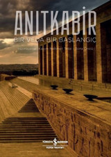 Anıtkabir: Bir Veda Bir Başlangıç Kolektif İş Bankası Kültür Yayınları