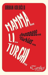 Mamma Li Turchi-Annneee Türkler Orhan Koloğlu Tarihçi Kitabevi