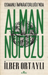 Osmanlı İmparatorluğu'nda Alman Nüfuzu İlber Ortaylı Kronik Kitap