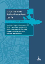 Toplumsal Bellekte Bir Akdeniz Liman Kenti: İzmir Kolektif İzmir B.Şehir Belediyesi Yayınları