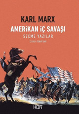 Amerikan İç Savaşı-Seçme Yazılar Karl Marx Kor Kitap
