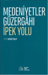 Medeniyetler Güzergahı İpek Yolu İstanbul Sabahattin Zaim Üniversitesi