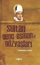 Sultan Genç Osman'ın Gözyaşları Muammer Yılmaz Akçağ Yayınları
