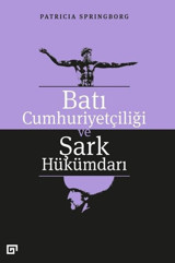 Batı Cumhuriyetçiliği ve Şark Hükümdarı Patricia Springborg Koç Üniversitesi Yayınları