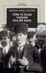 Türk ve İslam Tarihine Kısa Bir Bakış Mustafa Kemal Atatürk Kopernik Kitap