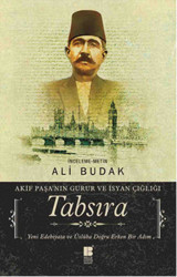 Tabsıra-Akif Paşa'nın Guru ve İsyan Çığlığı Ali Budak Bilge Kültür Sanat