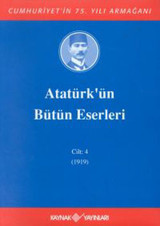 Atatürk'ün Bütün Eserleri-Cilt 4 / (1919) Mustafa Kemal Atatürk Kaynak Yayınları