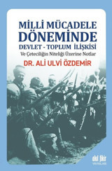 Milli Mücadele Döneminde Devlet-Toplum İlişkisi Ali Ulvi Özdemir Akıl Fikir Yayınları