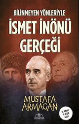 Bilinmeyen Yönleriyle İsmet İnönü Gerçeği Mustafa Armağan Hümayun Yayınları