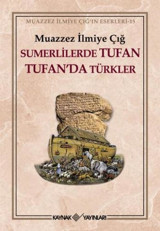 Sümerlilerde Tufan Tufan'da Türkler Muazzez İlmiye Çığ Kaynak Yayınları