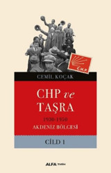 CHP ve Taşra - 1930 1950 Akdeniz Bölgesi Cild 1 Cemil Koçak Alfa Yayıncılık