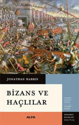Bizans ve Haçlılar Jonathan Harris Alfa Yayıncılık