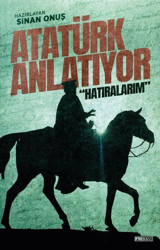Atatürk Anlatıyor: Hatıralarım Kolektif Frekans Kitap