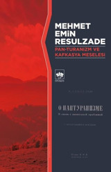 Pan - Turanizm ve Kafkasya Meselesi Mehmet Emin Resulzade Ötüken Neşriyat