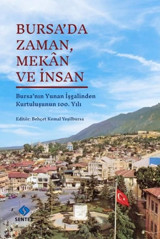 Bursa'da Zaman Mekan ve İnsan - Bursa'nın Yunan İşgalinden Kurtuluşunun 100. Yılı Kolektif Sentez Yayıncılık
