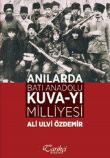 Anılarda Batı Anadolu Kuva-yı Milliyesi Ali Ulvi Özdemir Tarihçi Kitabevi