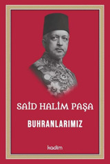 Said Halim Paşa - Buhranlarımız Kolektif Kadim