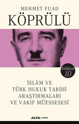 İslam ve Türk Hukuk Tarihi Araştırmaları ve Vakıf Müessesesi Mehmet Fuad Alfa Yayıncılık