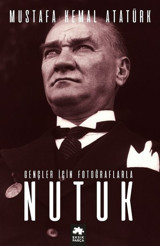 Gençler için Fotoğraflarla Nutuk Mustafa Kemal Atatürk Eksik Parça Yayınları