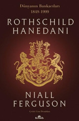 Rothschild Hanedanı: Dünyanın Bankacıları 1849-1999 Niall Ferguson Kronik Kitap