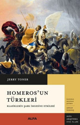 Homeros'un Türkleri - Klasiklerin Şark İmgesine Etkileri Jerry Toner Alfa Yayıncılık