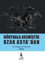 Dörtnala Gelmiştik Uzak Asya'dan Ali Kerem Alptemoçin Kalyon