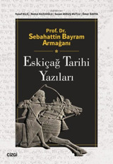 Eskiçağ Tarihi Yazıları - Prof. Dr. Sebahattin Bayram Armağanı Kolektif Çizgi Kitabevi