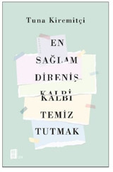 En Sağlam Direniş Kalbi Temiz Tutmak Tuna Kiremitçi Mona