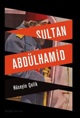 Sultan Abdülhamid Hüseyin Çelik Alfa Yayıncılık