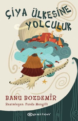 Çiya Ülkesine Yolculuk Banu Bozdemir Epsilon Yayınevi